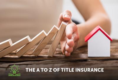 The A to Z of Title Insurance.